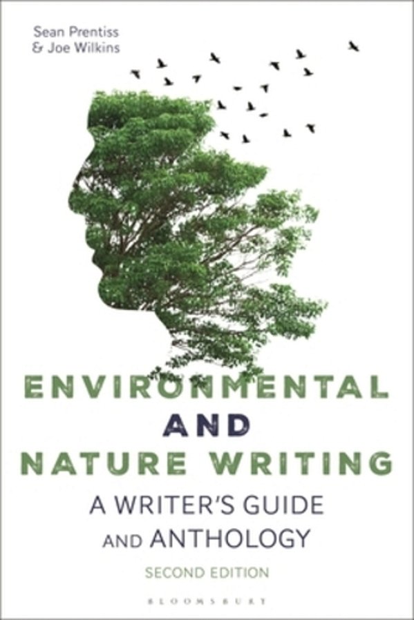 Environmental And Nature Writing: A Writer's Guide And Anthology-..