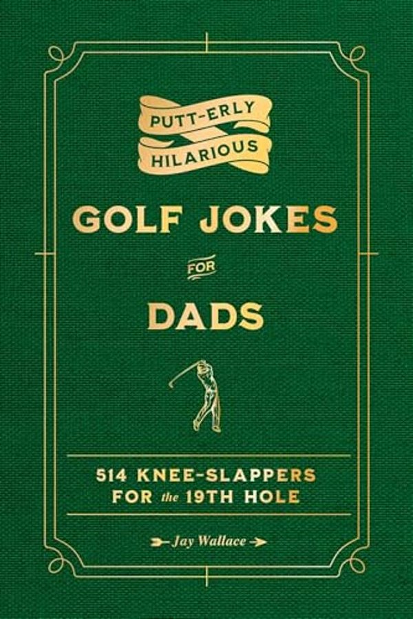 Putt-Erly Hilarious Golf Jokes For Dads-..
