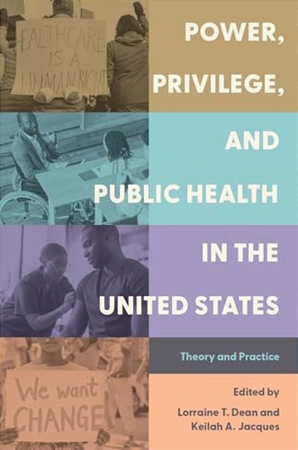Power, Privilege, And Public Health In The United States: Theory And Practice-..