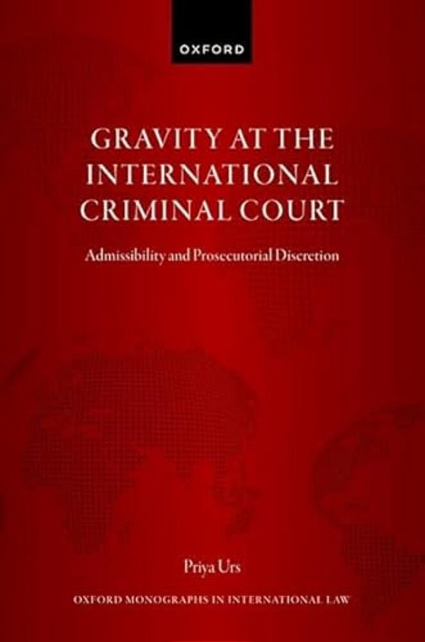 Gravity At The International Criminal Court: Admissibility And Prosecutorial Discretion-..
