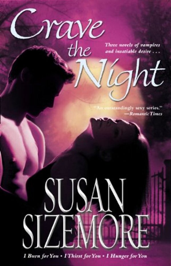 Crave The Night: I Burn For You, I Thirst For You, I Hunger For You-..
