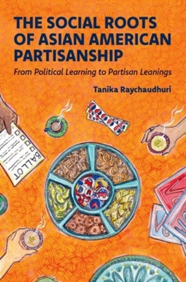 The Social Roots Of Asian American Partisanship: From Political Learning To Partisan Leanings-..