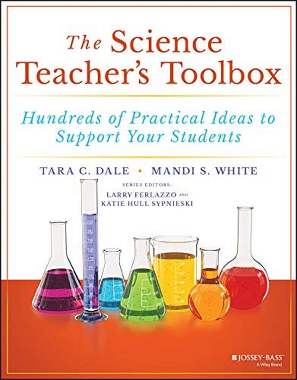The Science Teacher's Toolbox: Hundreds Of Practical Ideas To Support Your Students-..