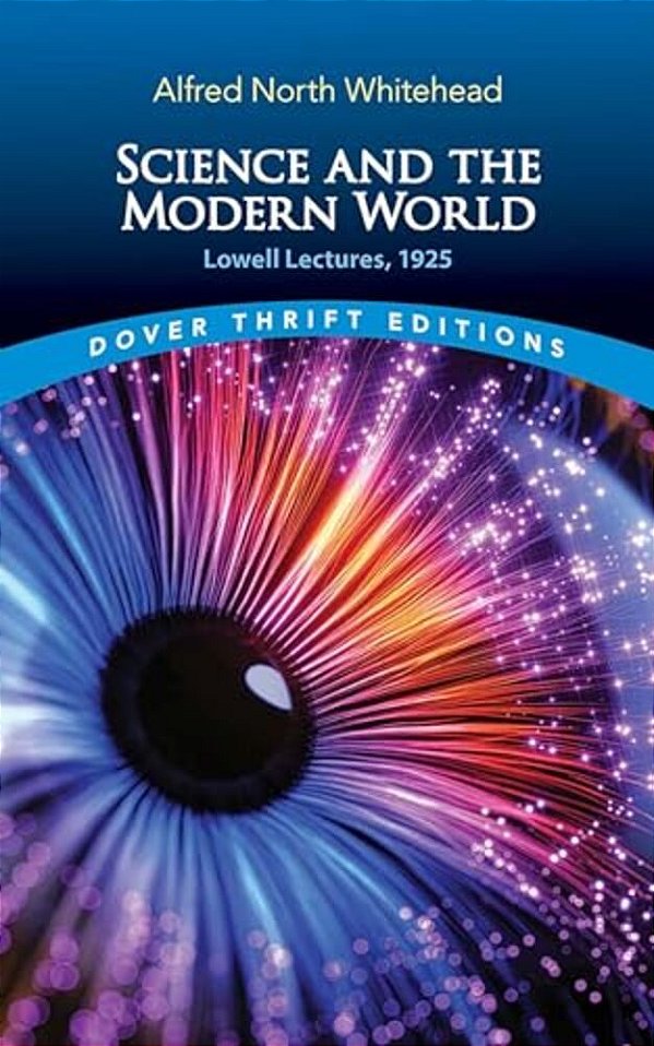 Science And The Modern World: Lowell Lectures, 1925-..