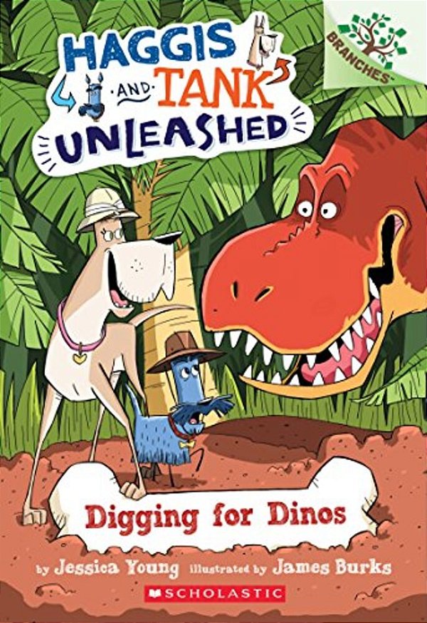 Digging For Dinos: A Branches Book (Haggis And Tank Unleashed #2): Volume 2-..