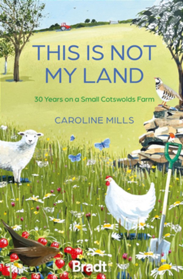This Is Not My Land: 30 Years On A Small Cotswolds Farm-..
