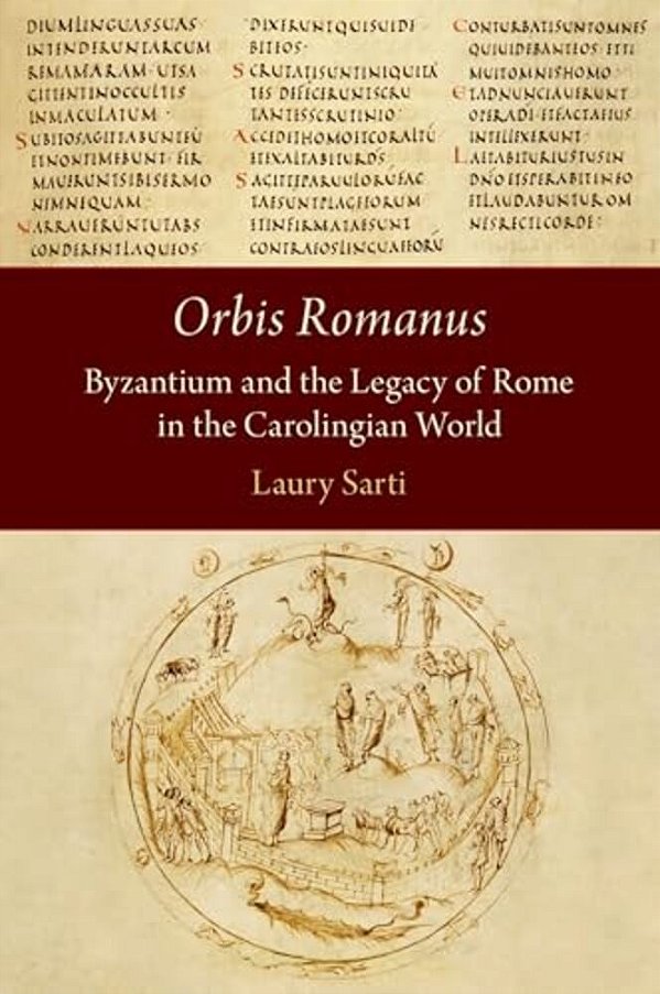 Orbis Romanus: Byzantium And The Legacy Of Rome In The Carolingian World-..