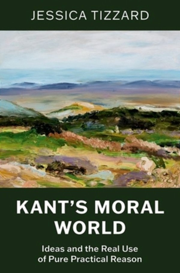 Kant's Moral World: Ideas And The Real Use Of Pure Practical Reason-..
