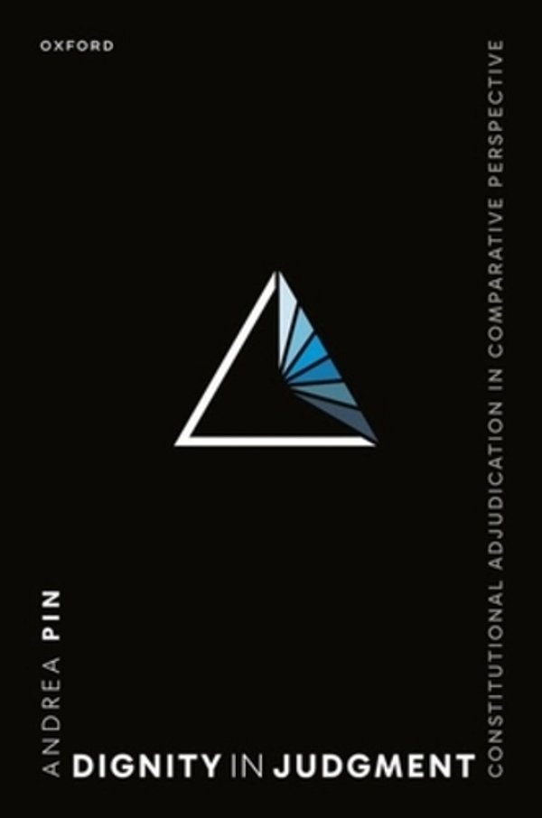 Dignity In Judgment: Constitutional Adjudication In Comparative Perspective-..