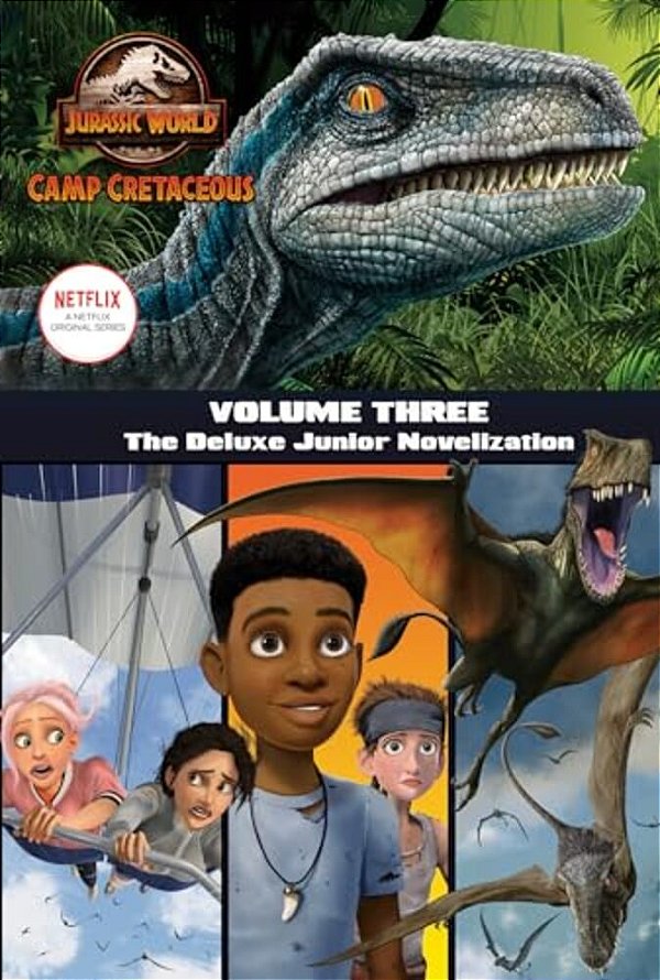 Camp Cretaceous, Volume Three: The Deluxe Junior Novelization (Jurassic World: Camp Cretaceous)-..