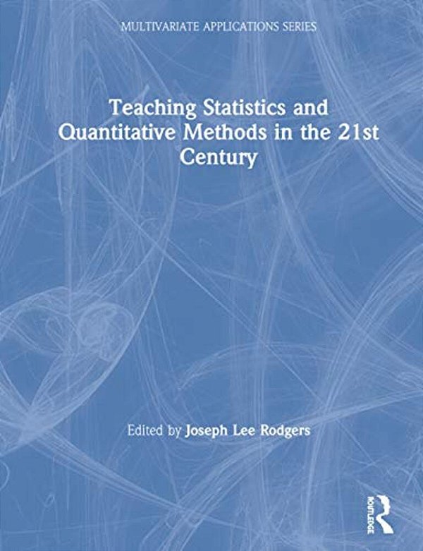 Teaching Statistics And Quantitative Methods In The 21St Century-..
