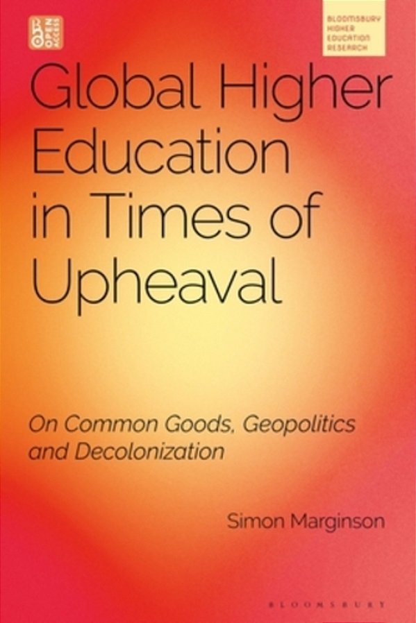 Global Higher Education In Times Of Upheaval: On Common Goods, Geopolitics And Decolonization-..