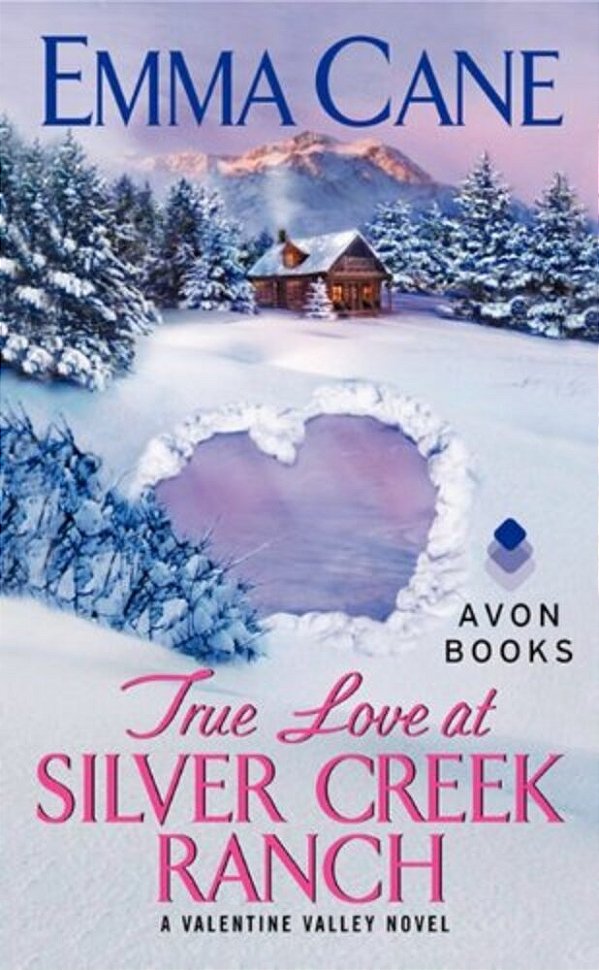 True Love At Silver Creek Ranch: A Valentine Valley Novel-..