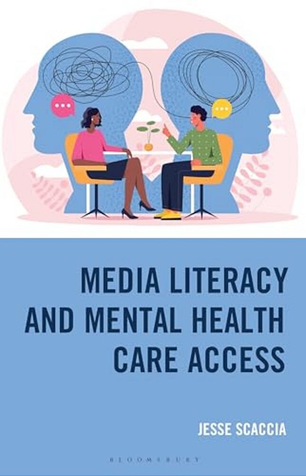 Media Literacy And Mental Health Care Access: The Communication That Connects Those In Need And The Care They Need-..