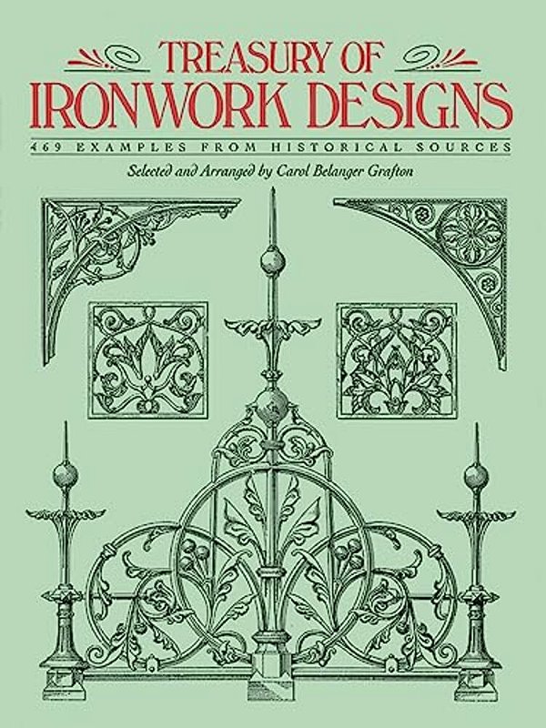 Treasury Of Ironwork Designs: 469 Examples From Historical Sources-..