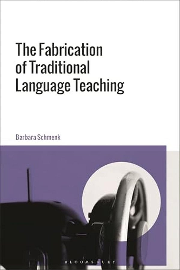 The Fabrication Of Traditional Language Teaching-..