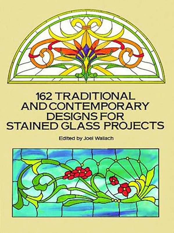 162 Traditional And Contemporary Designs For Stained Glass Projects-..