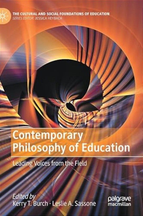 Contemporary Philosophy Of Education: Leading Voices From The Field-..