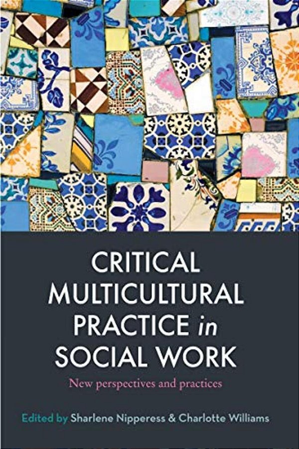 Critical Multicultural Practice In Social Work: New Perspectives And Practices-..