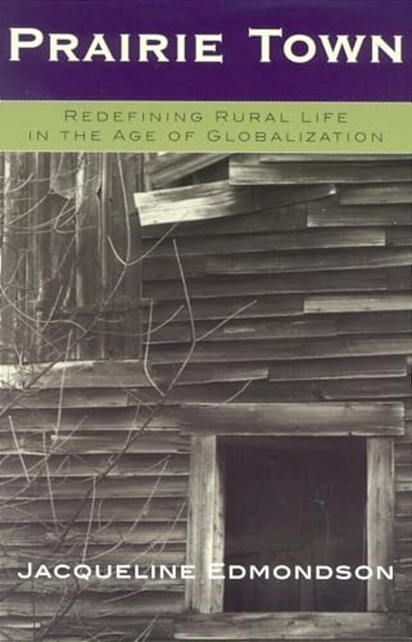 Prairie Town: Redefining Rural Life In The Age Of Globalization-..