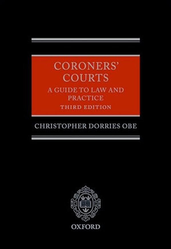 Coroners' Courts: A Guide To Law And Practice (Revised)-..