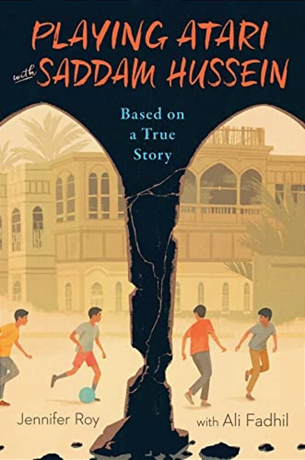 Playing Atari With Saddam Hussein: Based On A True Story-..