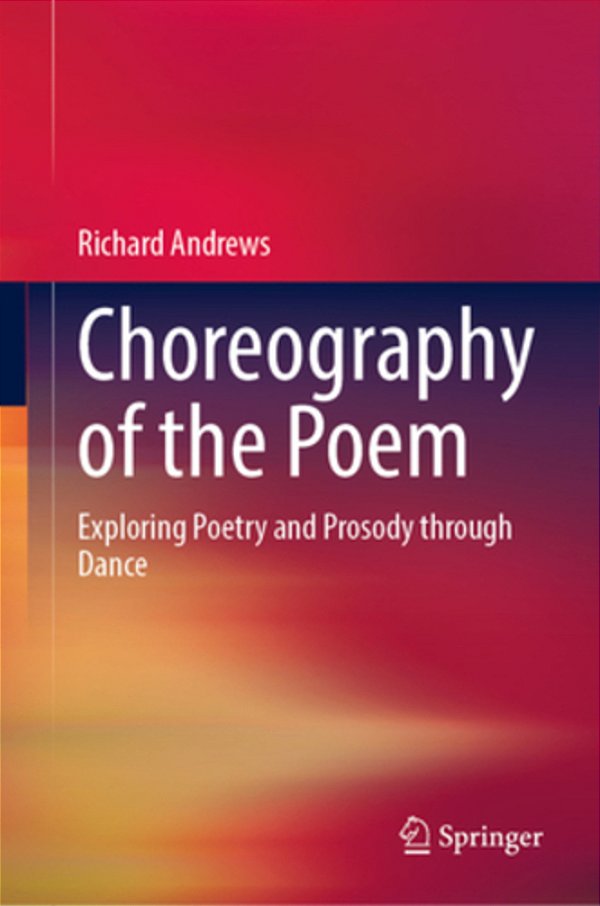 Choreography Of The Poem: Exploring Poetry And Prosody Through Dance-..