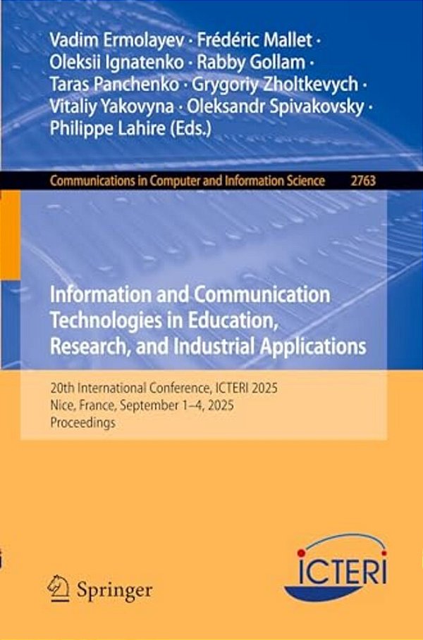 Information And Communication Technologies In Education, Research, And Industrial Applications: 20Th International Conference, Icteri 2025, Nice, Fran-..