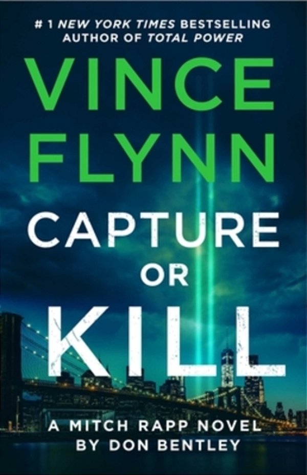 Capture Or Kill: A Mitch Rapp Novel By Don Bentley-..
