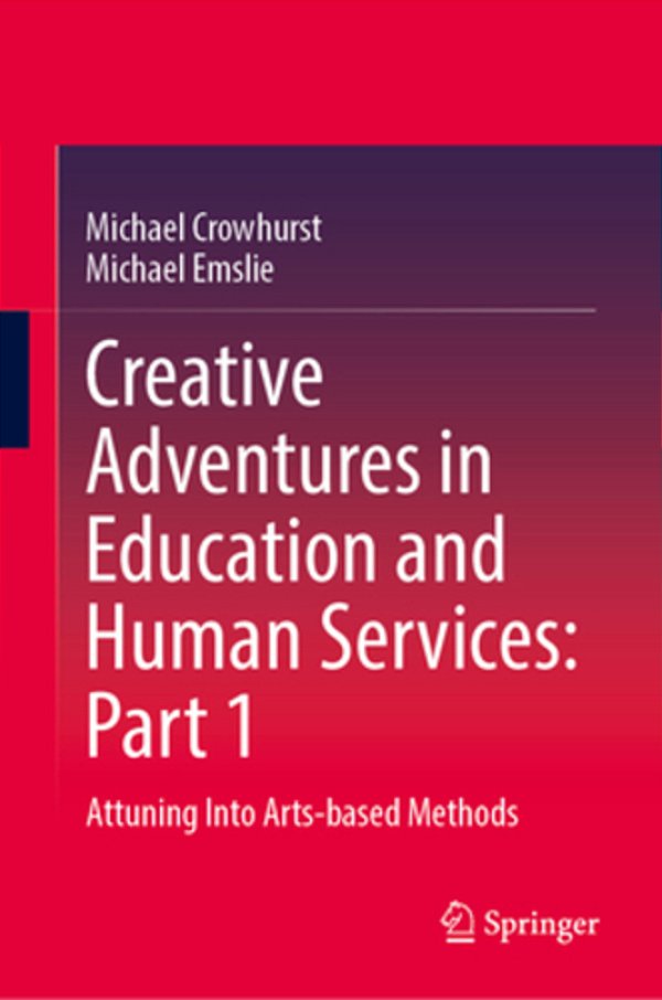 Creative Adventures In Education And Human Services: Part 1: Attuning Into Arts-Based Methods-..