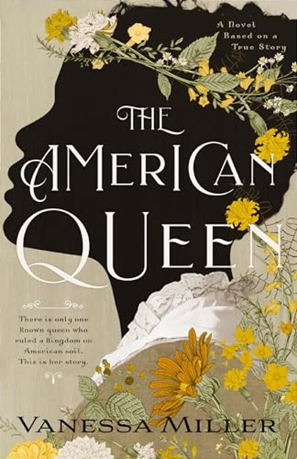 The American Queen: An Award-Winning Historical Fiction Novel About The Real-Life Black Woman Who Ruled A Kingdom On American Soil-..