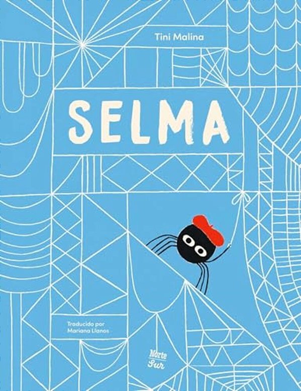 Selma-La Historia De Una Araña Estelar: (Spanish Edition)-..