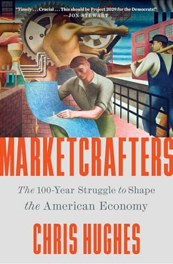 Marketcrafters: The 100-Year Struggle To Shape The American Economy-..