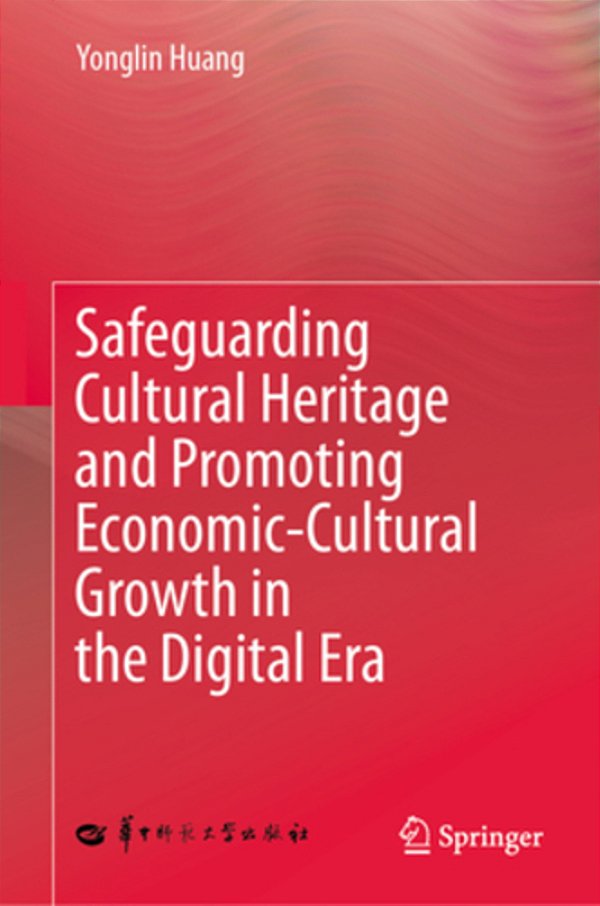 Safeguarding Cultural Heritage And Promoting Economic-Cultural Growth In The Digital Era-..