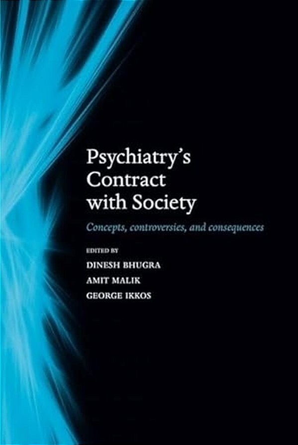 Psychiatry's Contract With Society: Concepts, Controversies, And Consequences-..