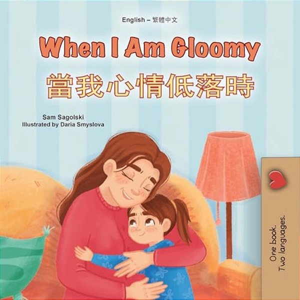 When I Am Gloomy (English Chinese Traditional Bilingual Children's Book)-..