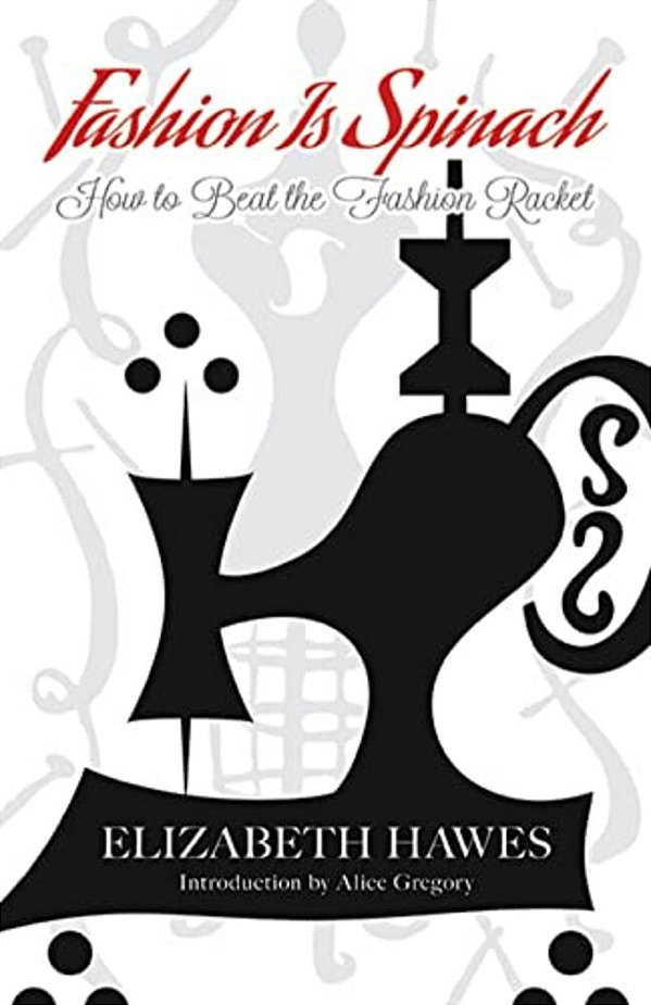 Fashion Is Spinach: How To Beat The Fashion Racket-..