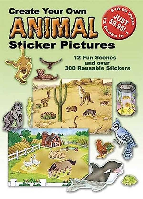 Create Your Own Animal Sticker Pictures: 12 Scenes And Over 300 Reusable Stickers-..