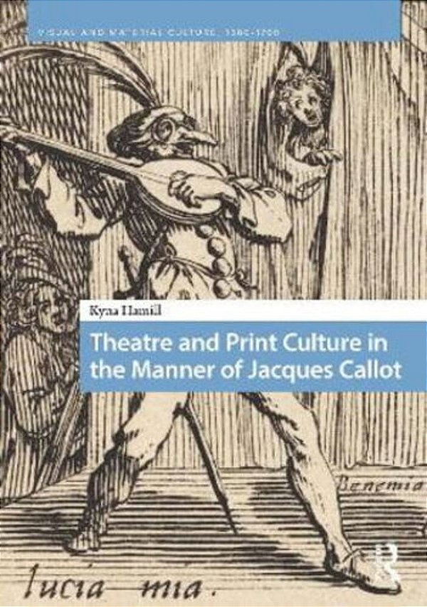 Theatre And Print Culture In The Manner Of Jacques Callot-..