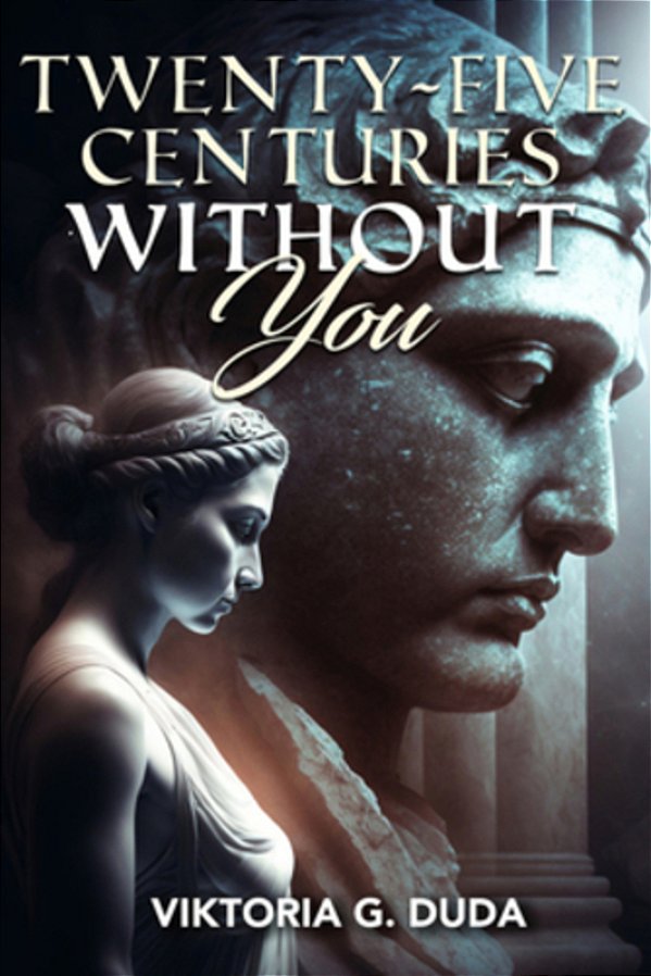 Twenty-Five Centuries Without You-..