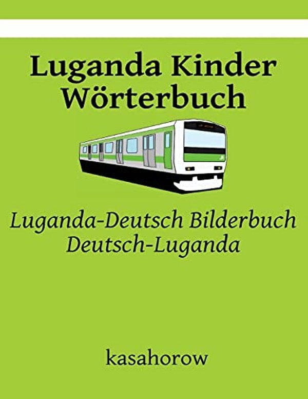 Luganda Kinder Wörterbuch: Luganda-Deutsch Bilderbuch, Deutsch-Luganda-..