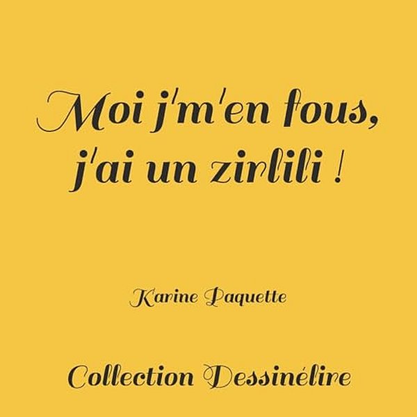 Moi J'M'en Fous, J'Ai Un Zirlili!-..