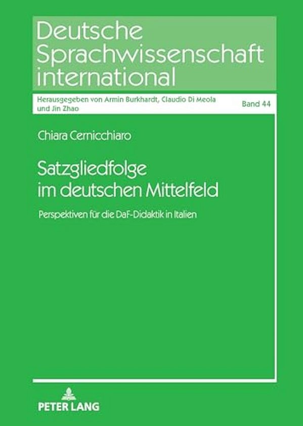 Satzgliedfolge Im Deutschen Mittelfeld: Perspektiven Fuer Die Daf-Didaktik In Italien-..
