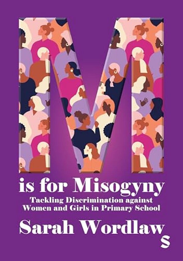 M Is For Misogyny: Tackling Discrimination Against Women And Girls In Primary School-..