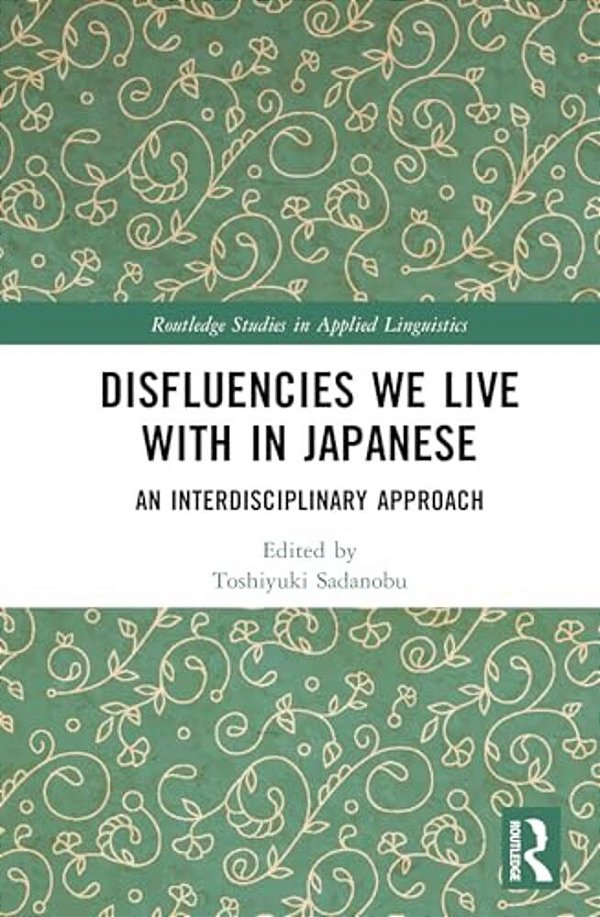 Disfluencies We Live With In Japanese: An Interdisciplinary Approach-..