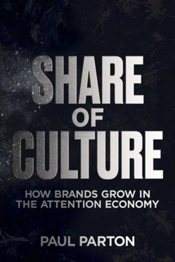 Share Of Culture: How Brands Grow In The Attention Economy-..