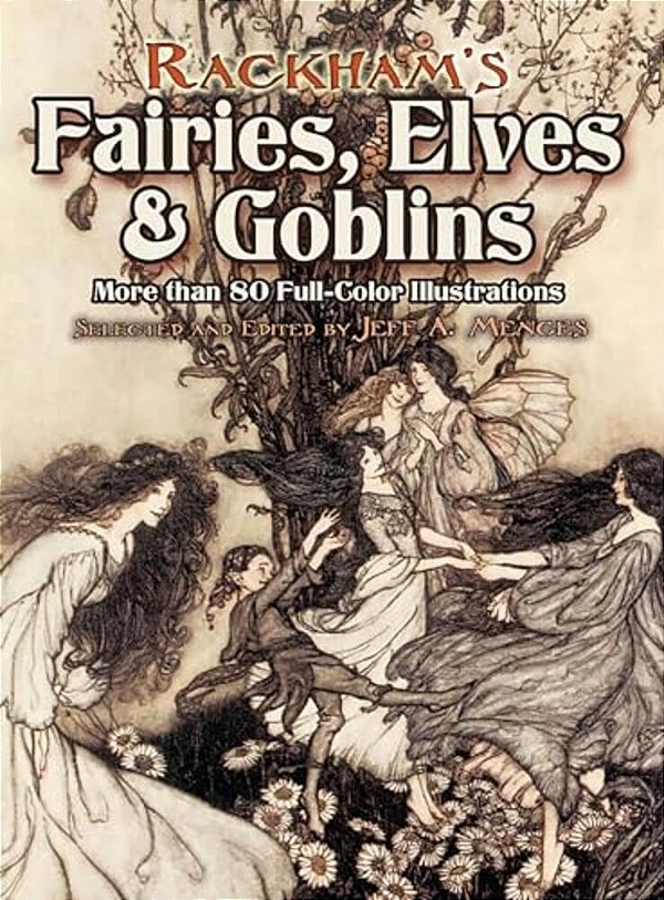 Rackham's Fairies, Elves And Goblins: More Than 80 Full-Color Illustrations-..
