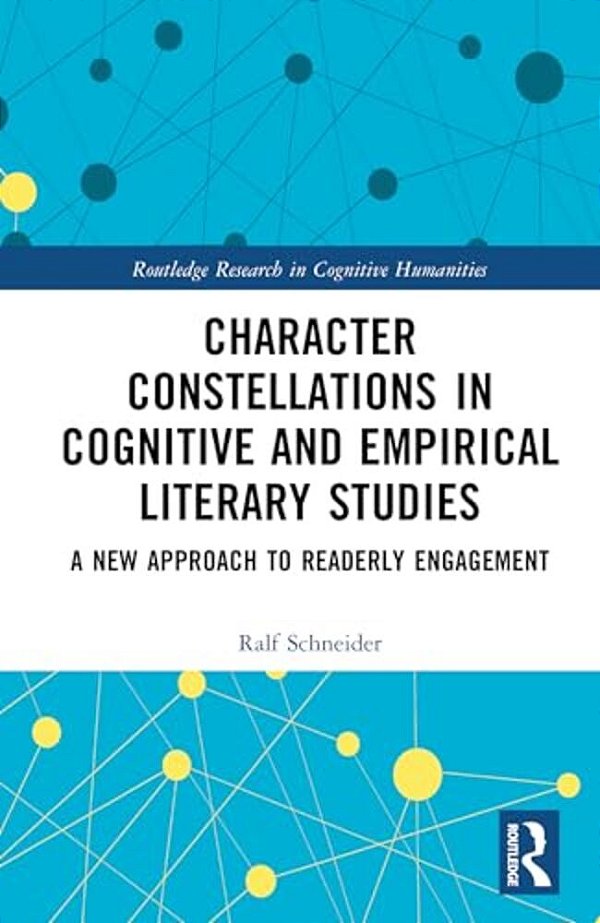 Character Constellations In Cognitive And Empirical Literary Studies: A New Approach To Readerly Engagement-..