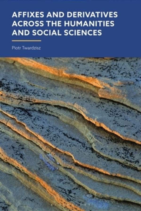 Affixes And Derivatives Across The Humanities And Social Sciences-..