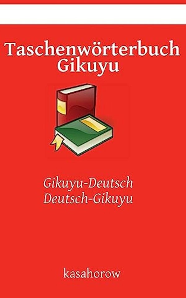 Taschenwörterbuch Gikuyu: Gikuyu-Deutsch, Deutsch-Gikuyu-..